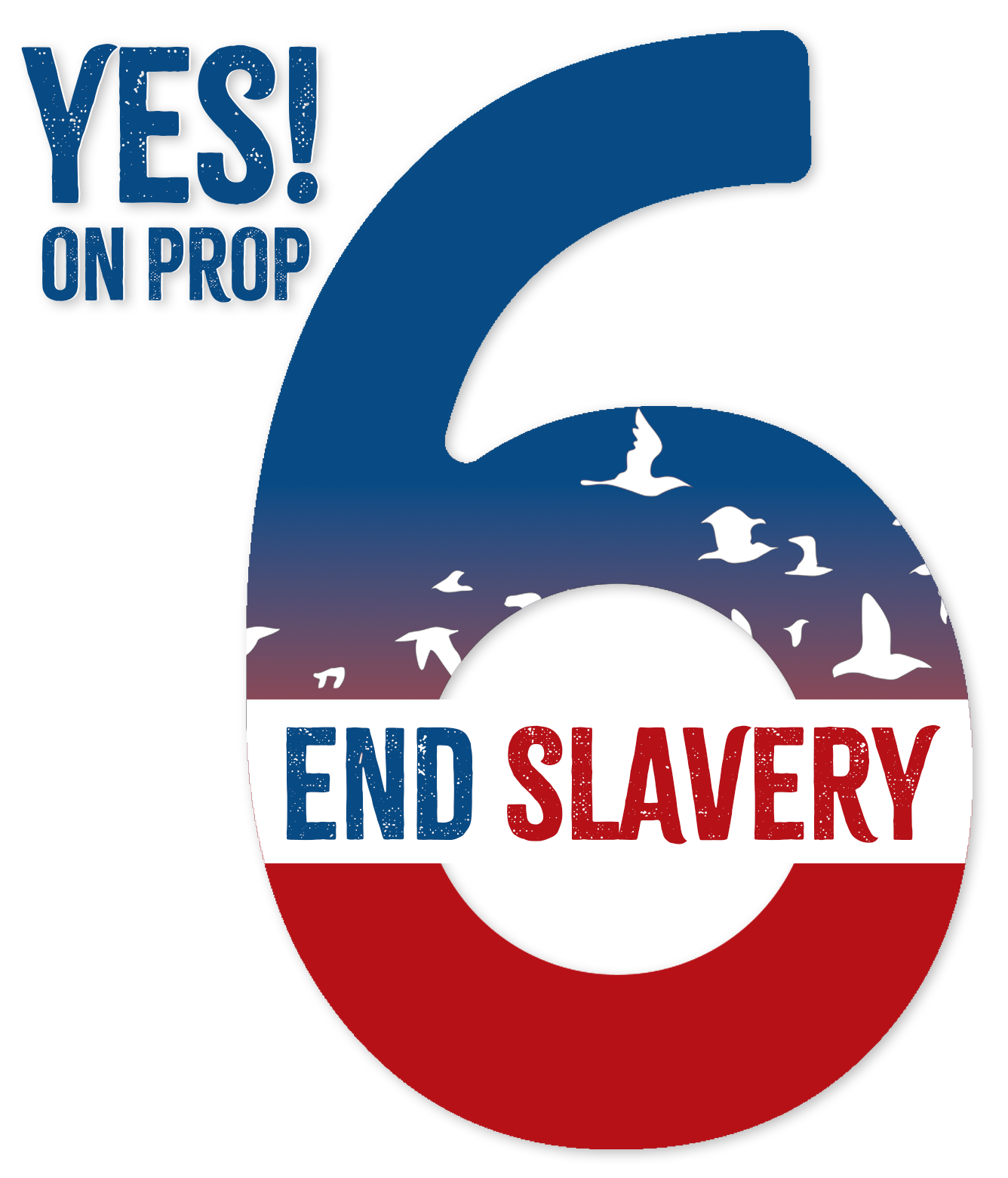 Vote YES Prop 6!